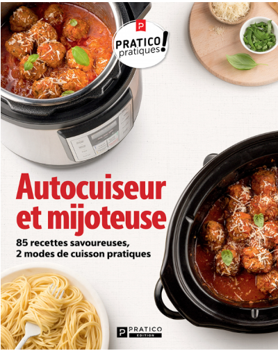 Autocuiseur et mijoteuse – 85 recettes savoureuses, 2 modes de cuisson pratiques