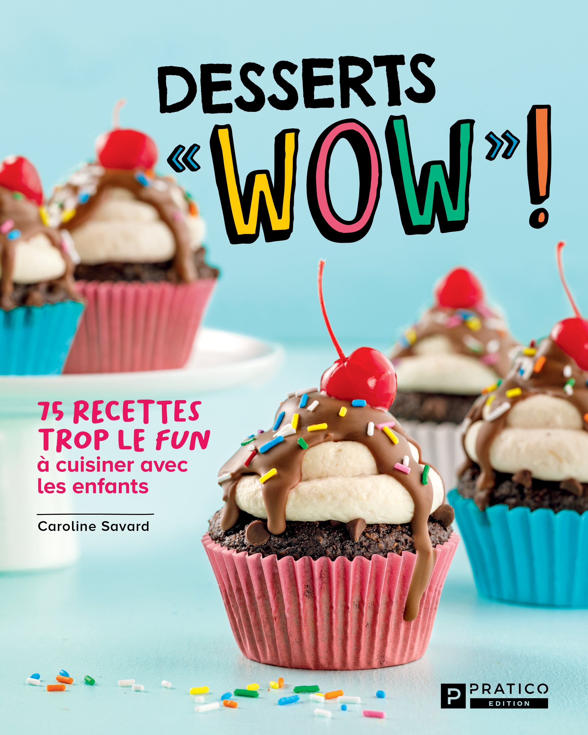 Desserts «WOW»! – Caroline Savard