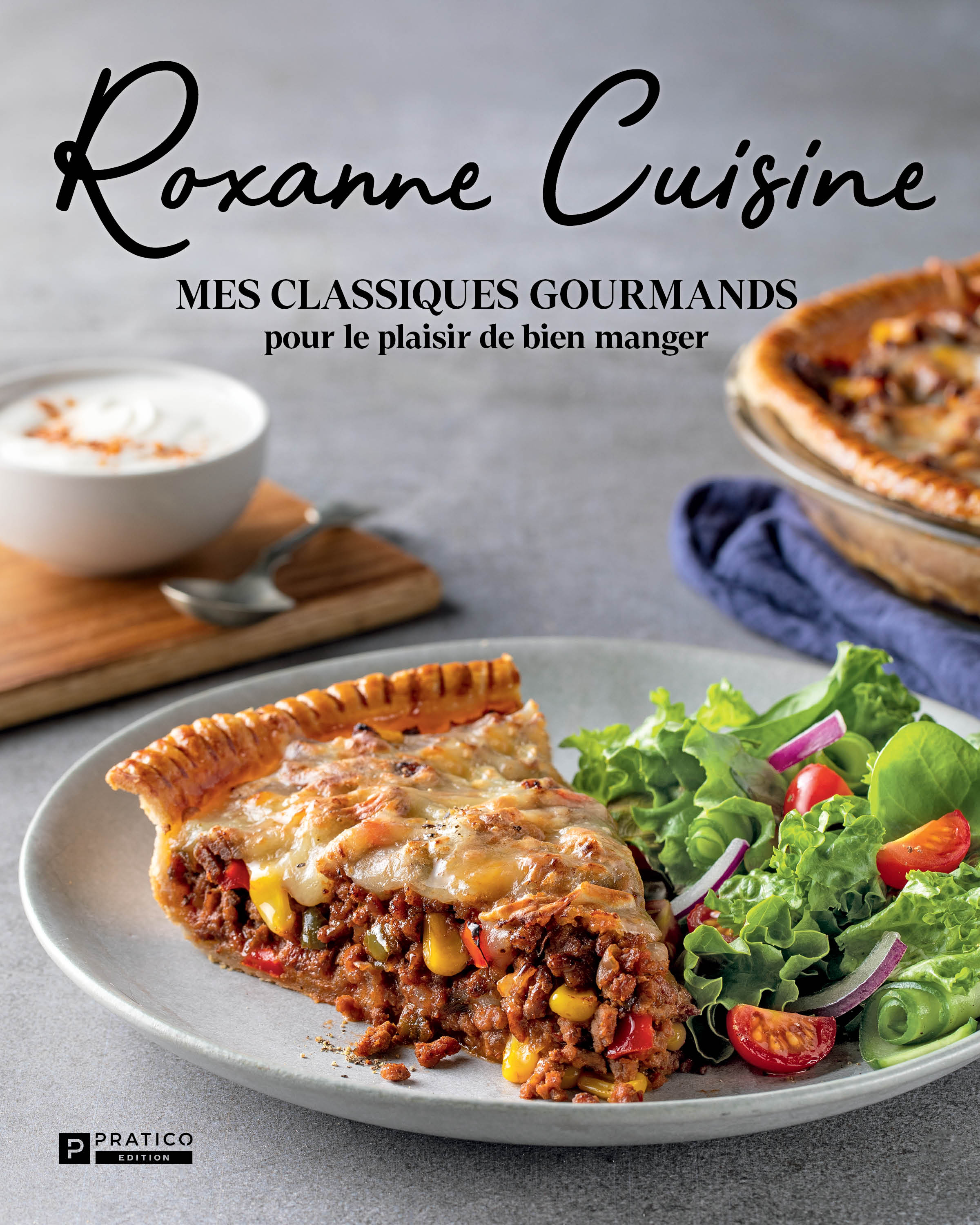 Mes classiques gourmands pour le plaisir de bien manger - Roxanne Cuisine